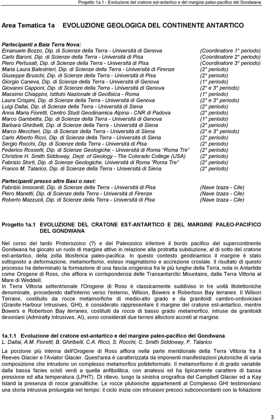 di Scienze della Terra - Università di Genova Carlo Baroni, Dip. di Scienze della Terra - Università di Pisa Piero Pertusati, Dip.