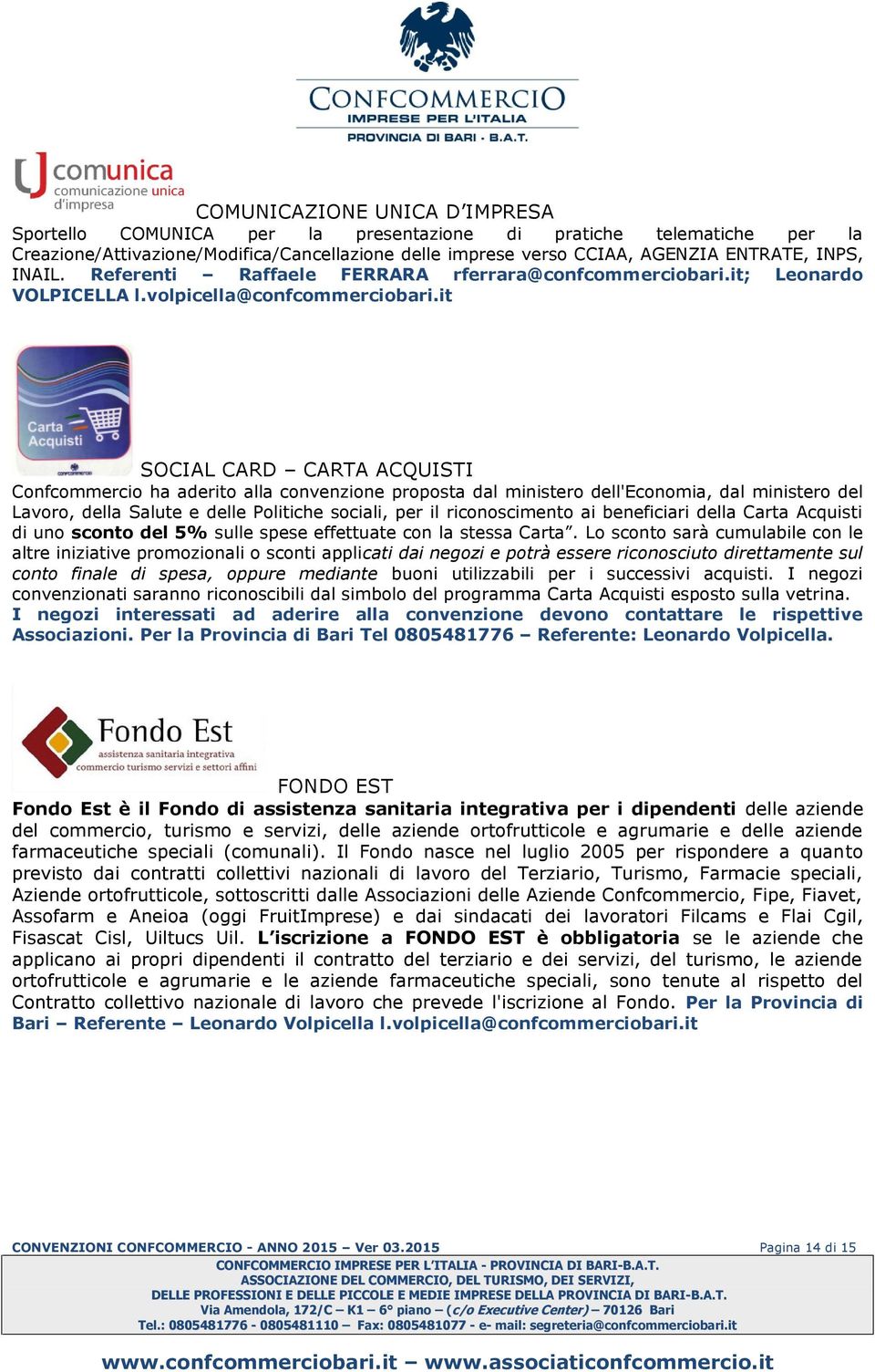 it SOCIAL CARD CARTA ACQUISTI Confcommercio ha aderito alla convenzione proposta dal ministero dell'economia, dal ministero del Lavoro, della Salute e delle Politiche sociali, per il riconoscimento