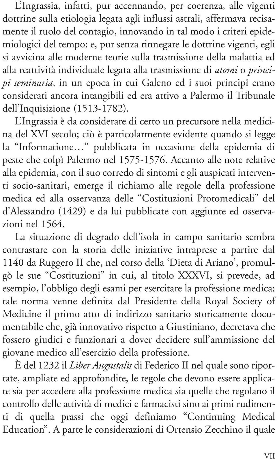 atomi o principi seminaria, in un epoca in cui Galeno ed i suoi principî erano considerati ancora intangibili ed era attivo a Palermo il Tribunale dell Inquisizione (1513-1782).