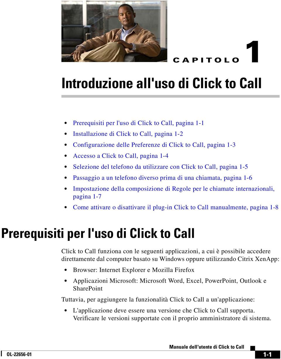 composizione di Regole per le chiamate internazionali, pagina 1-7 Come attivare o disattivare il plug-in Click to Call manualmente, pagina 1-8 Prerequisiti per l'uso di Click to Call Click to Call