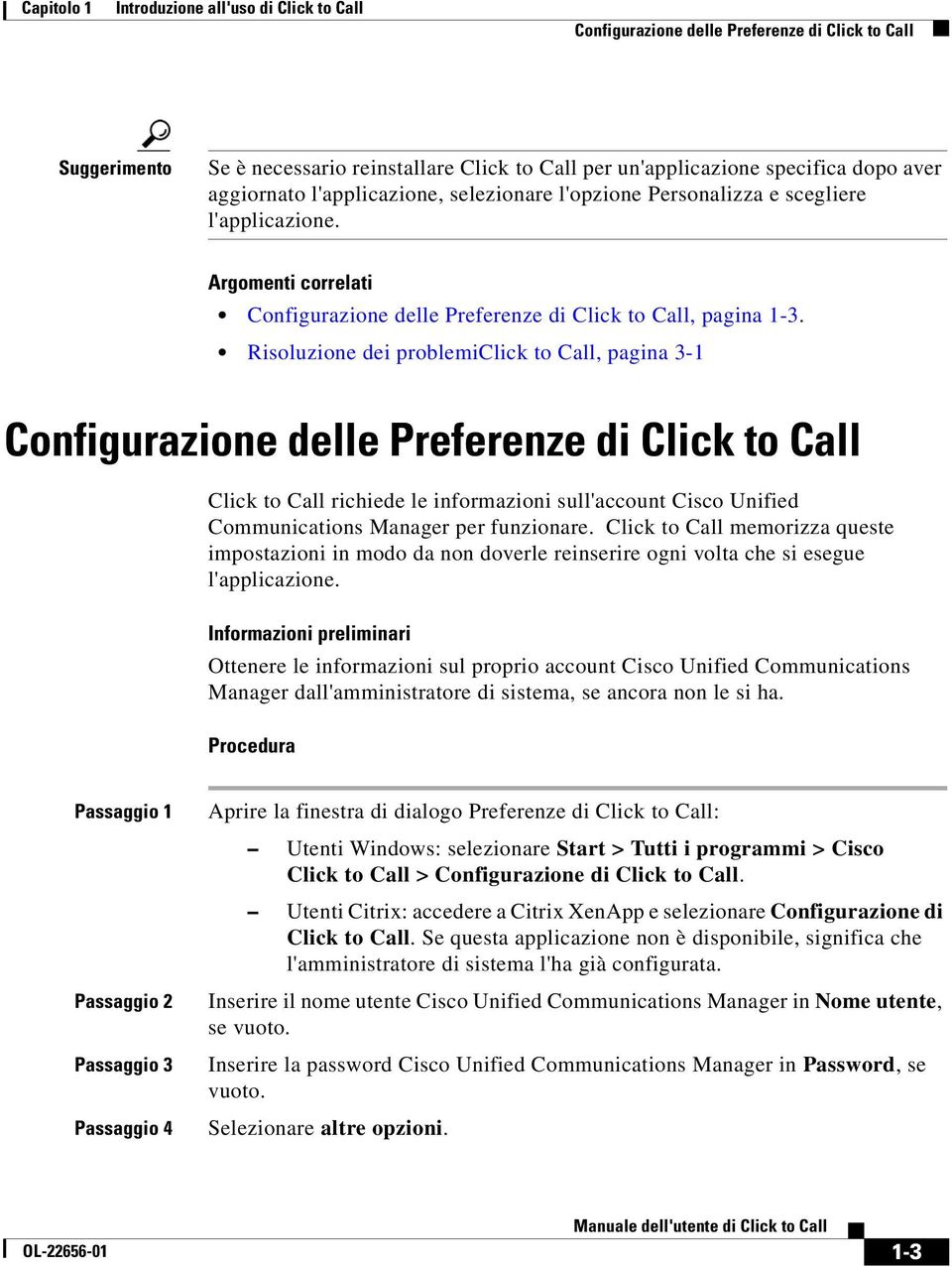Risoluzione dei problemiclick to Call, pagina 3-1 Configurazione delle Preferenze di Click to Call Click to Call richiede le informazioni sull'account Cisco Unified Communications Manager per