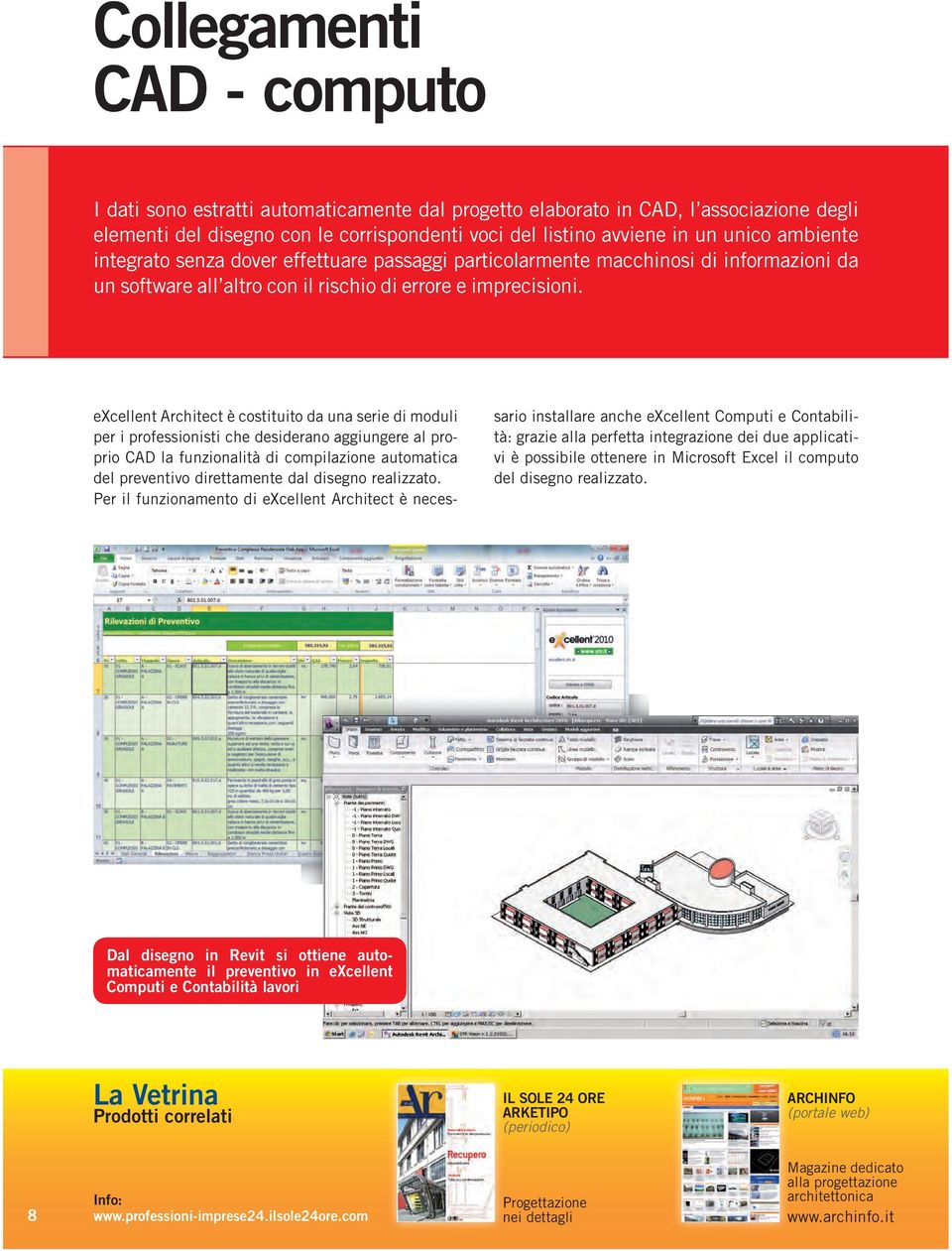 excellent Architect è costituito da una serie di moduli per i professionisti che desiderano aggiungere al proprio CAD la funzionalità di compilazione automatica del preventivo direttamente dal