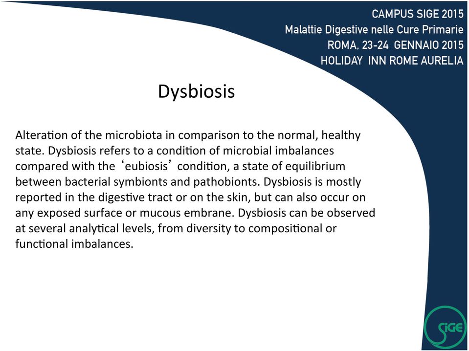 on, a state of equilibrium between bacterial symbionts and pathobionts. Dysbiosis is mostly reported in the diges?
