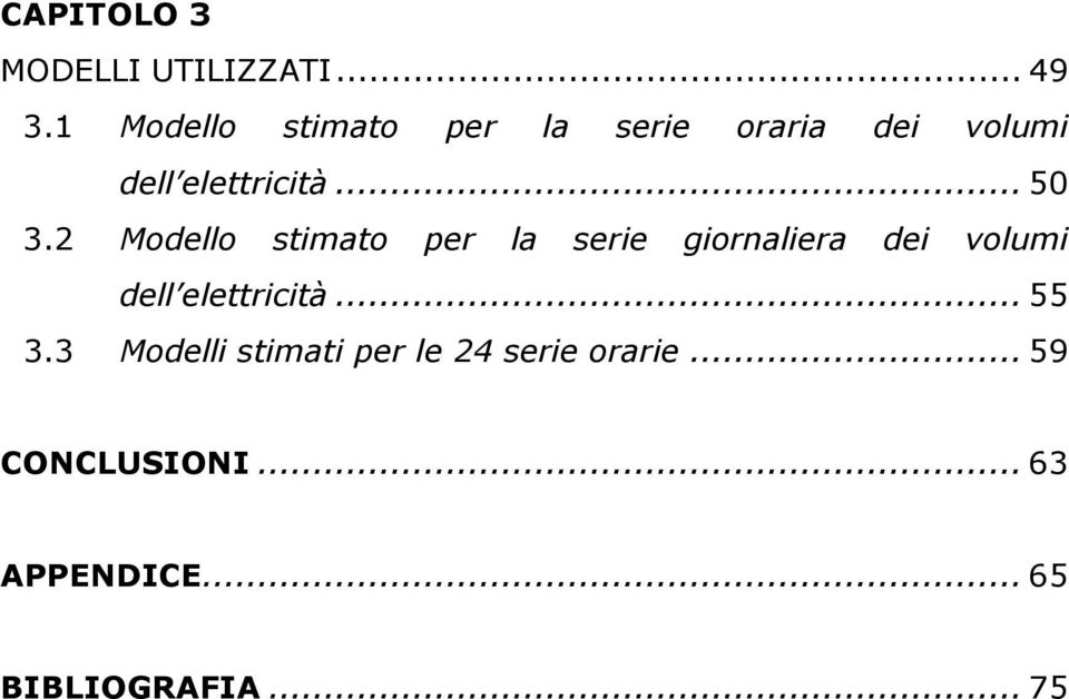 2 Modello stimato per la serie giornaliera dei volumi dell elettricità.