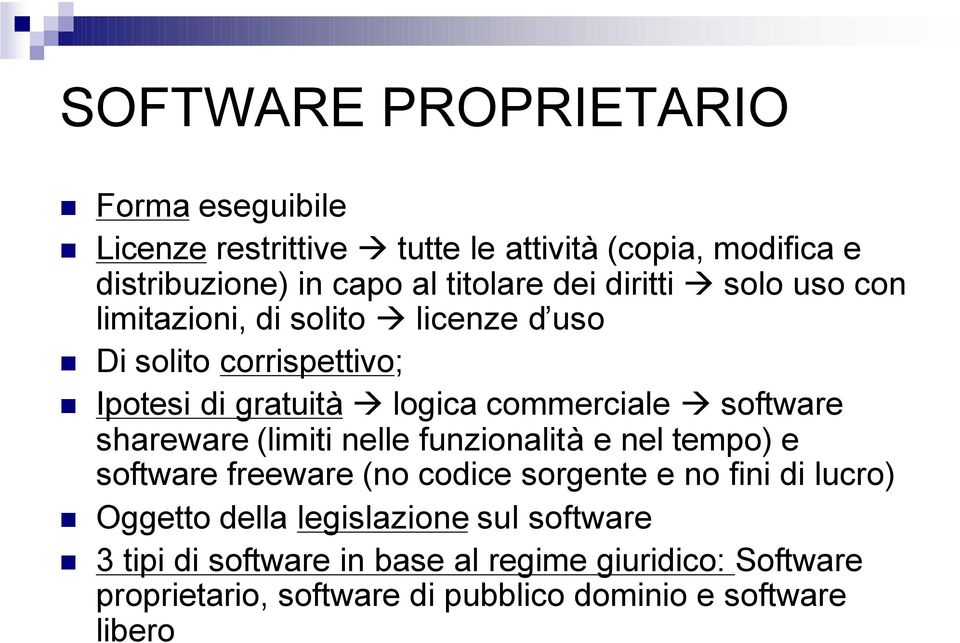 software shareware (limiti nelle funzionalità e nel tempo) e software freeware (no codice sorgente e no fini di lucro) Oggetto della