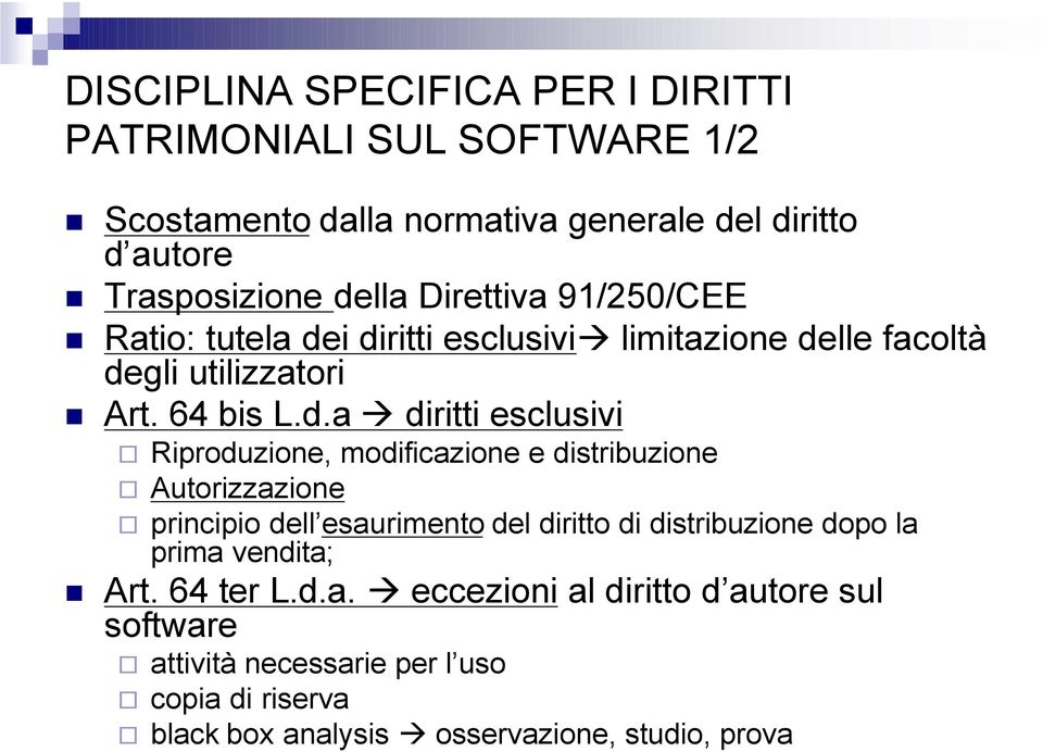 i diritti esclusivi limitazione delle facoltà degli utilizzatori Art. 64 bis L.d.a diritti esclusivi Riproduzione, modificazione e