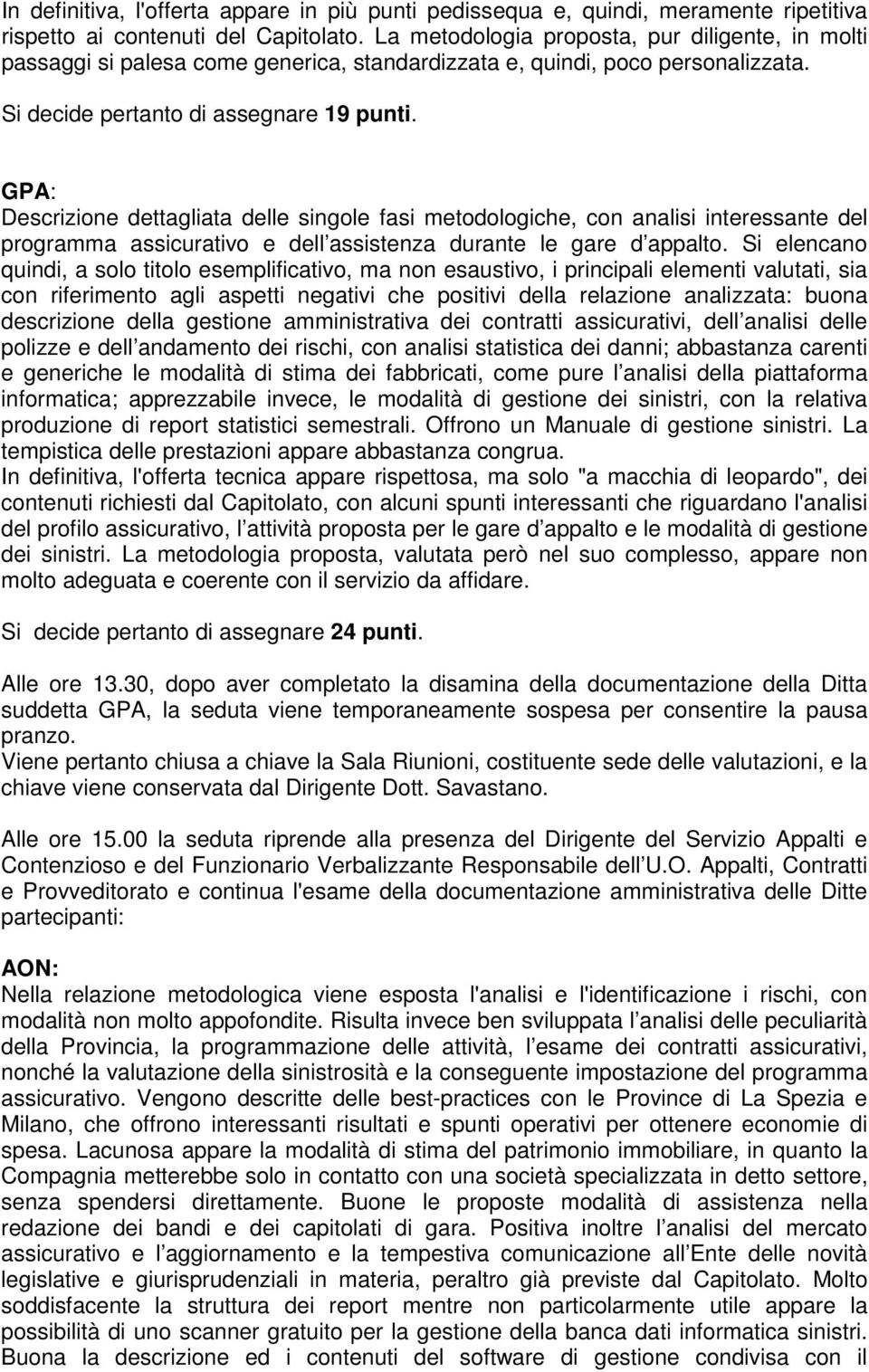 GPA: Descrizione dettagliata delle singole fasi metodologiche, con analisi interessante del programma assicurativo e dell assistenza durante le gare d appalto.