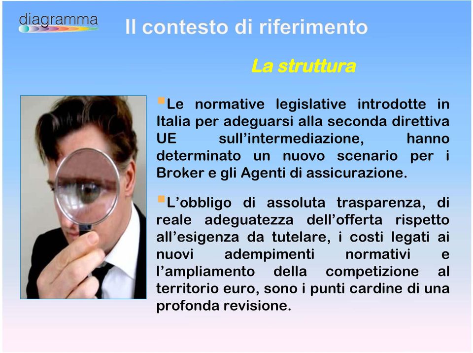 L obbligo di assoluta trasparenza, di reale adeguatezza dell offerta rispetto all esigenza da tutelare, i costi