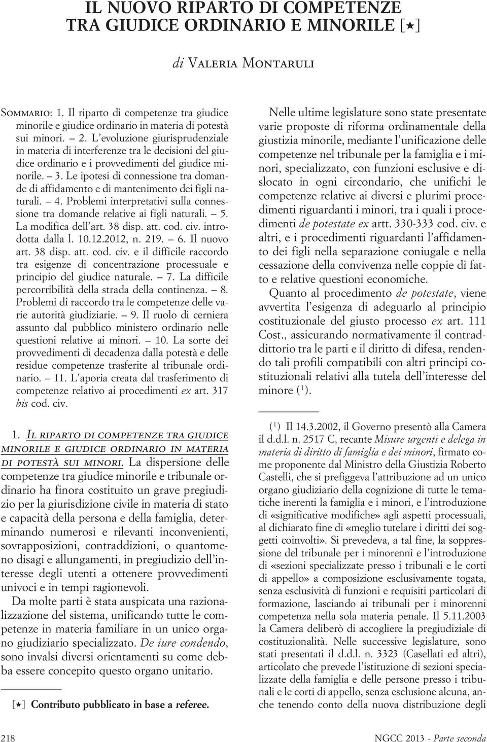 L evoluzione giurisprudenziale in materia di interferenze tra le decisioni del giudice ordinario e i provvedimenti del giudice minorile. 3.