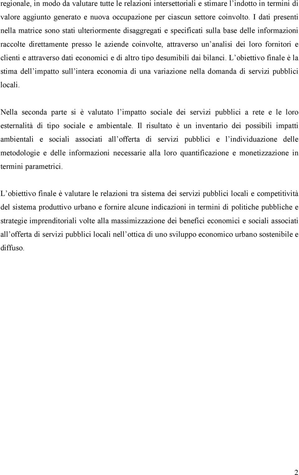 fornitori e clienti e attraverso dati economici e di altro tipo desumibili dai bilanci.