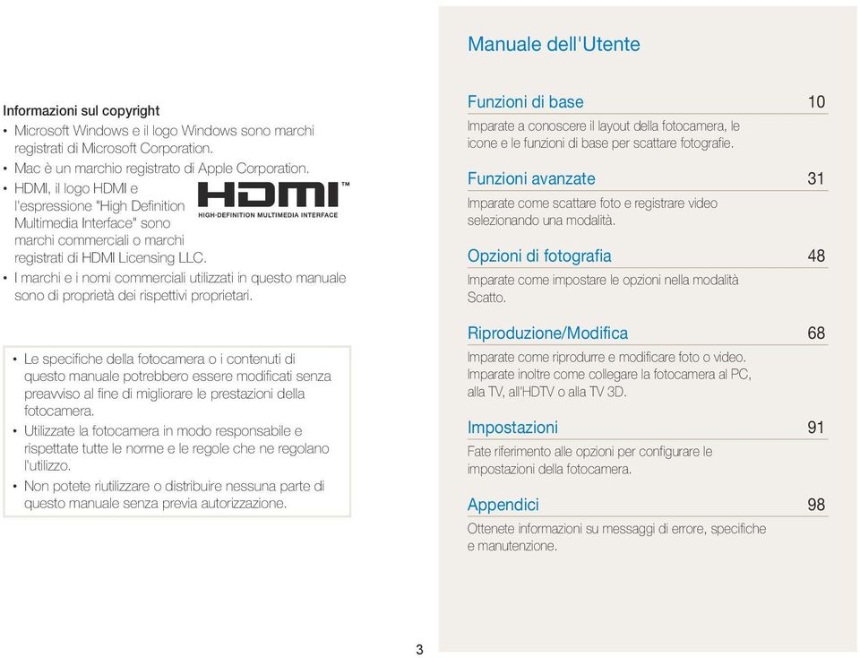 I marchi e i nomi commerciali utilizzati in questo manuale sono di proprietà dei rispettivi proprietari.