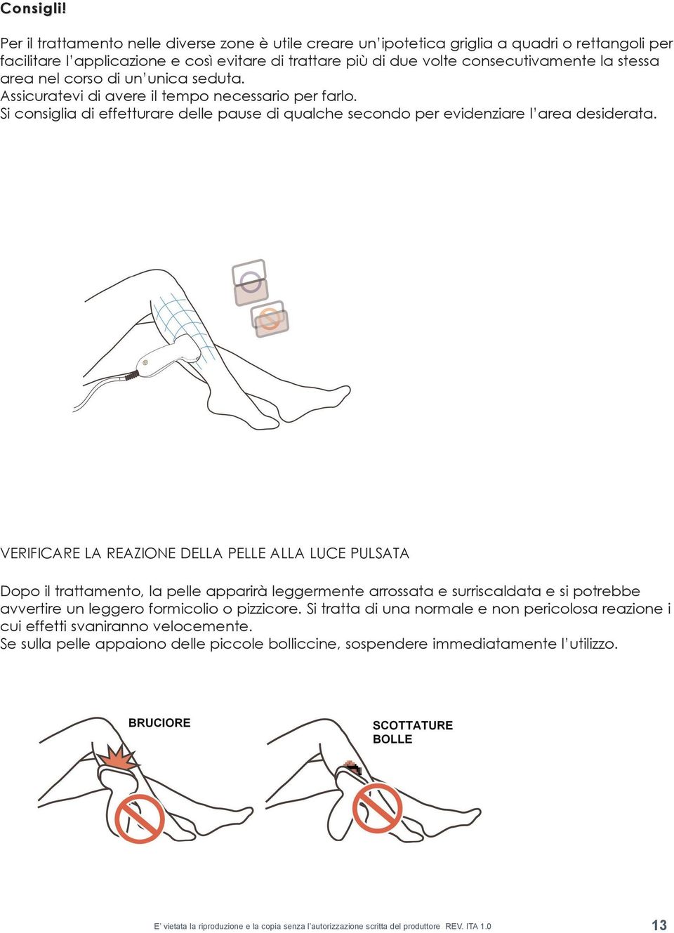 la stessa rea nel corso di un unica seduta. ssicuratevi di avere il tempo necessario per farlo.