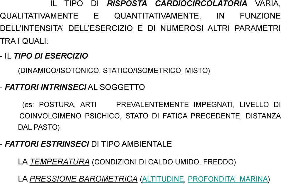 SOGGETTO (es: POSTURA, ARTI PREVALENTEMENTE IMPEGNATI, LIVELLO DI COINVOLGIMENO PSICHICO, STATO DI FATICA PRECEDENTE, DISTANZA DAL PASTO)