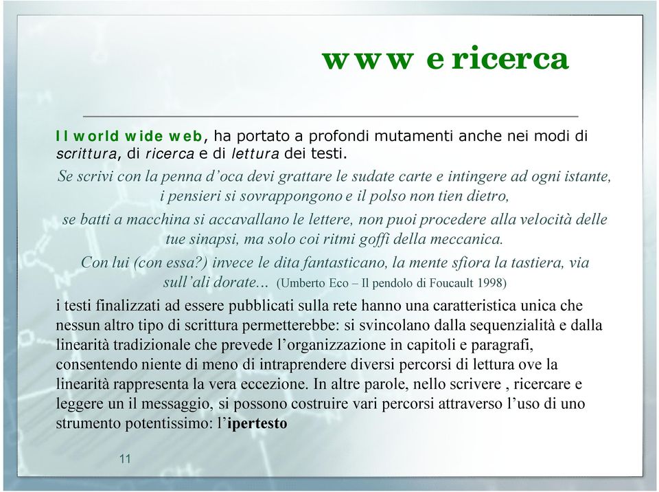 procedere alla velocità delle tue sinapsi, ma solo coi ritmi goffi della meccanica. Con lui (con essa?) invece le dita fantasticano, la mente sfiora la tastiera, via sull ali dorate.