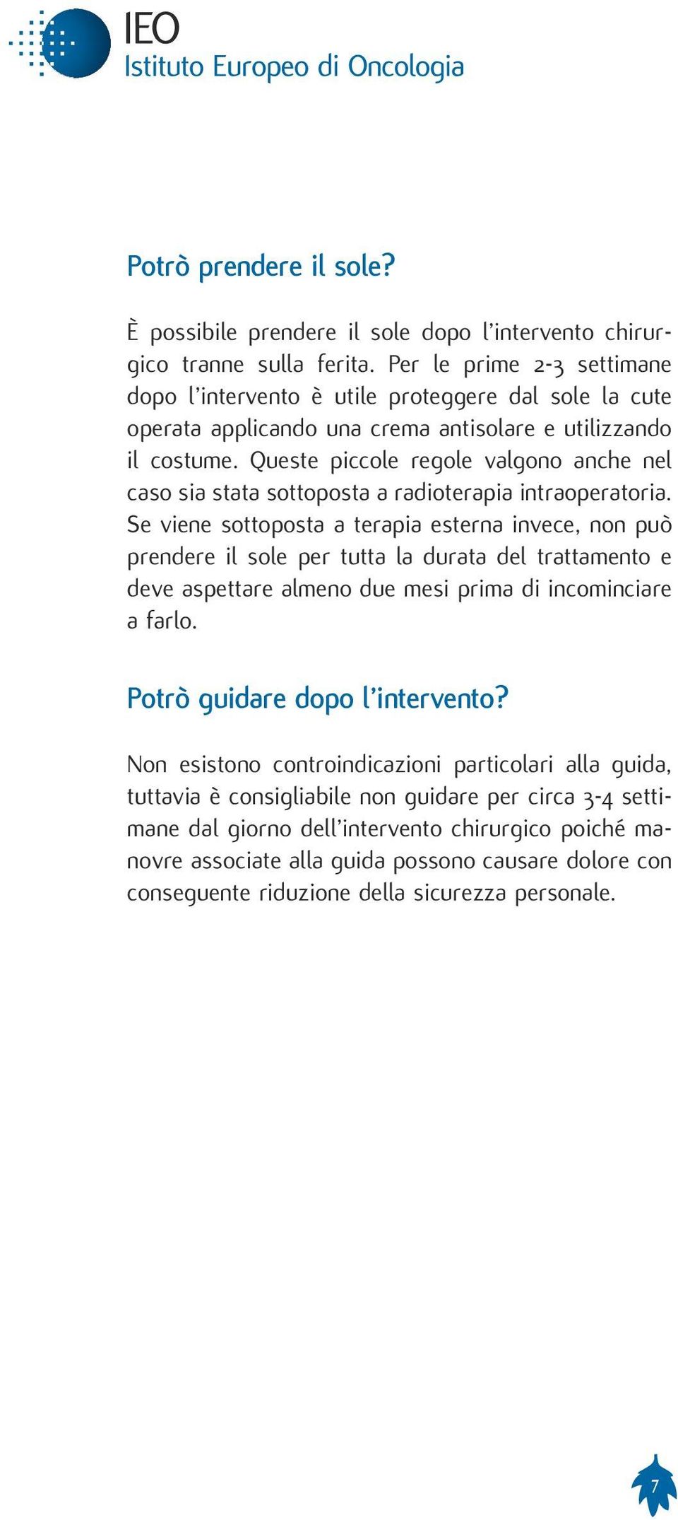 Queste piccole regole valgono anche nel caso sia stata sottoposta a radioterapia intraoperatoria.