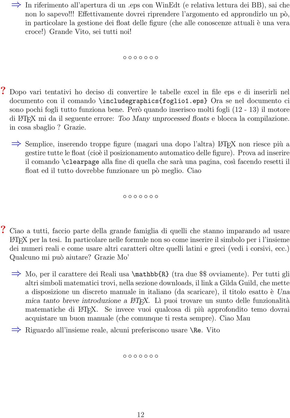 ? Dopo vari tentativi ho deciso di convertire le tabelle excel in file eps e di inserirli nel documento con il comando \includegraphics{foglio1.