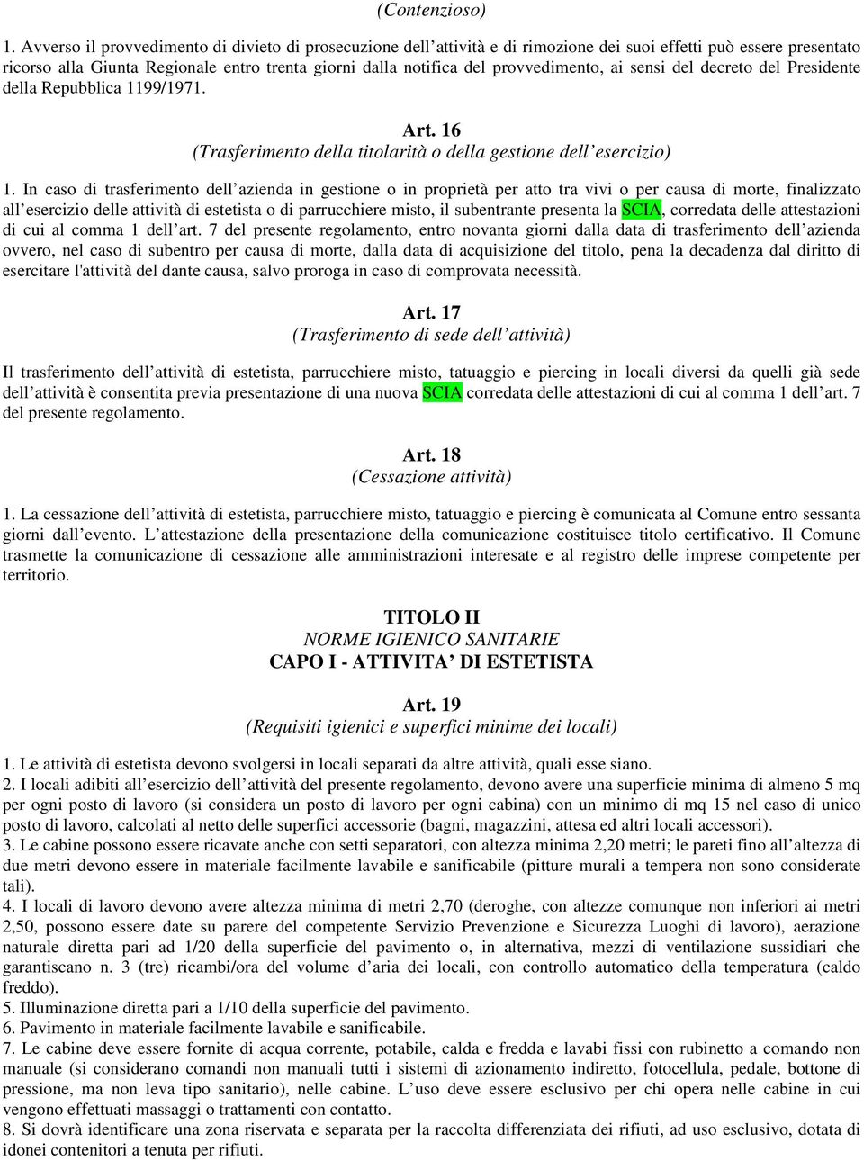 provvedimento, ai sensi del decreto del Presidente della Repubblica 1199/1971. Art. 16 (Trasferimento della titolarità o della gestione dell esercizio) 1.