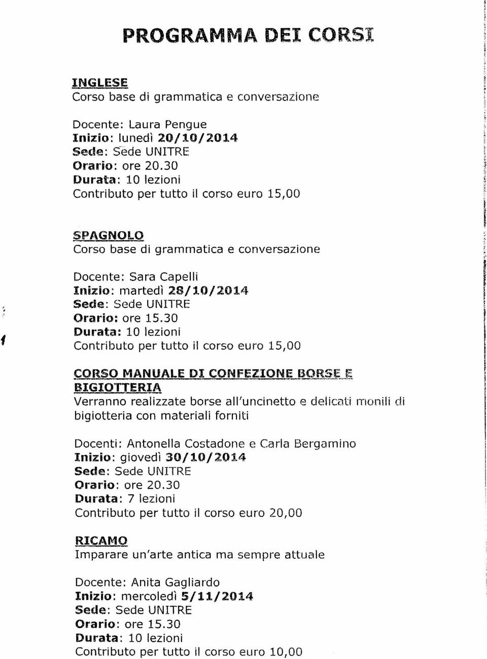 30 Durata: 10 lezioni Contributo per tutto il corso euro 15,00 CORSO MANUALE DI CONFEZIONE BORSE E BIGIOTTERIA Verranno realizzate borse all'uncinetto e delicati monili di bigiotteria con materiali