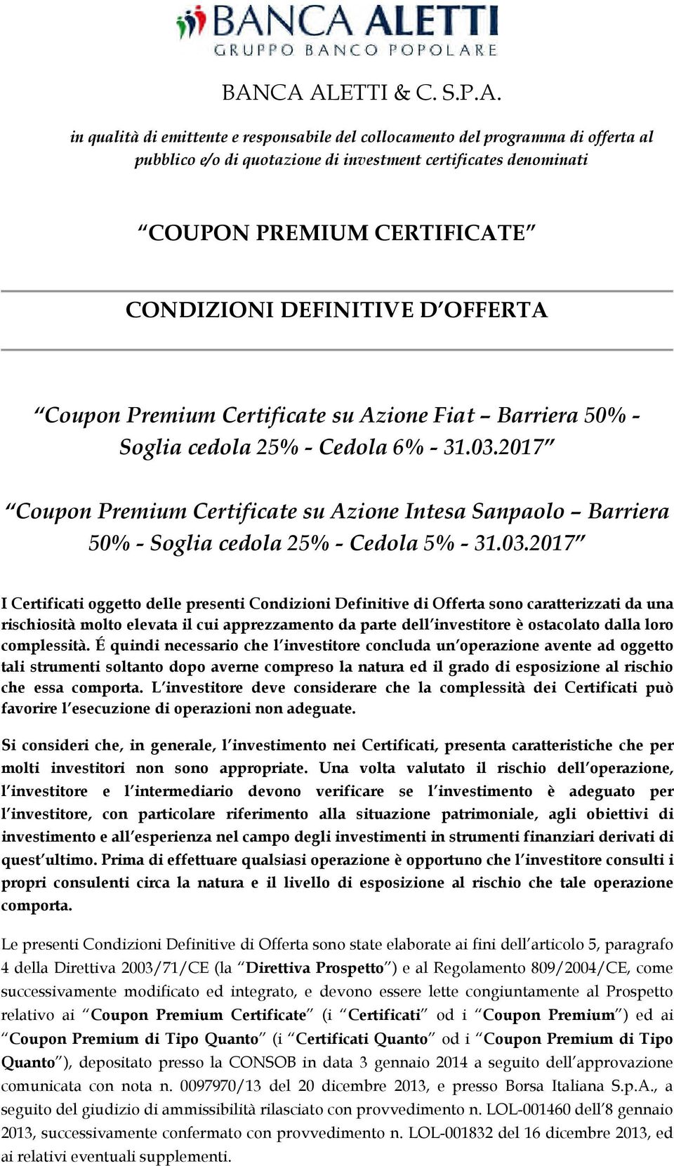 2017 Coupon Premium Certificate su Azione Intesa Sanpaolo Barriera 50% - Soglia cedola 25% - Cedola 5% - 31.03.
