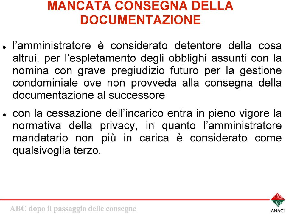 non provveda alla consegna della documentazione al successore con la cessazione dell incarico entra in pieno