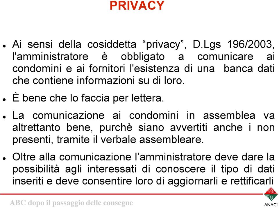 informazioni su di loro. È bene che lo faccia per lettera.