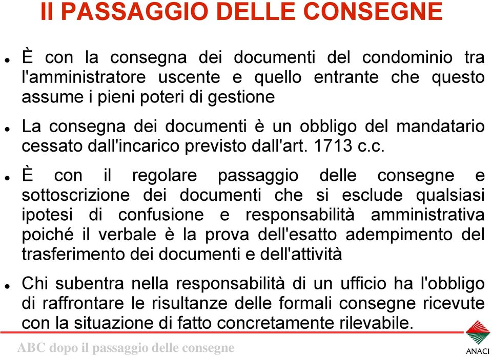 documenti che si esclude qualsiasi ipotesi di confusione e responsabilità amministrativa poiché il verbale è la prova dell'esatto adempimento del trasferimento dei documenti