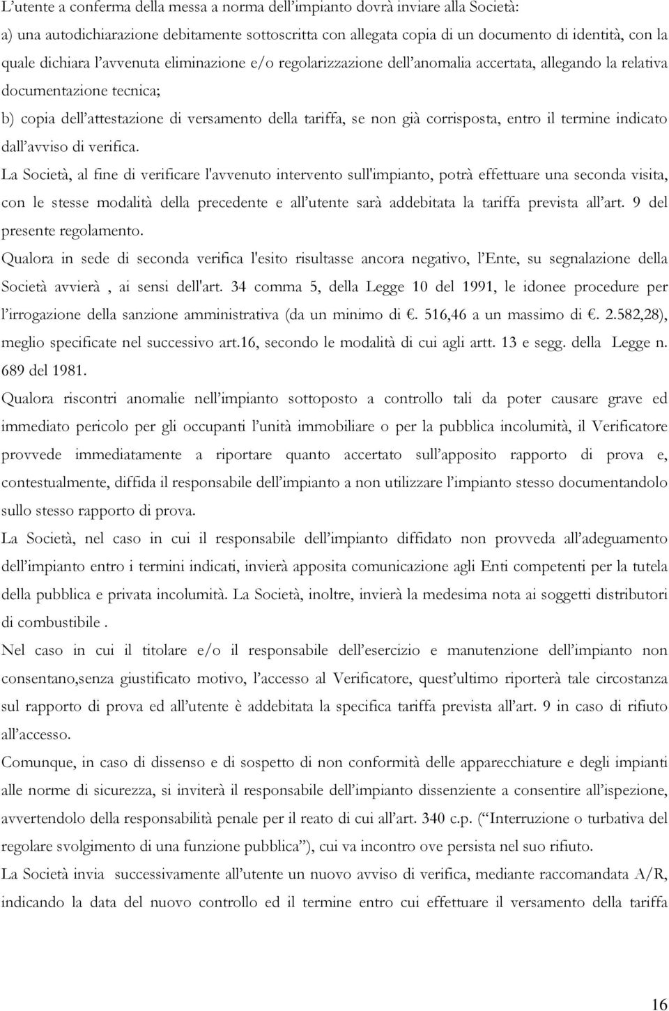 corrisposta, entro il termine indicato dall avviso di verifica.