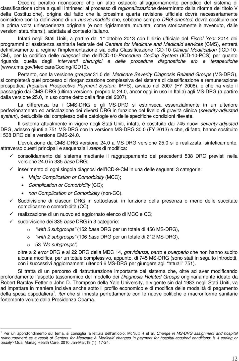 dovrà costituire per la prima volta un esperienza originale (e non rigidamente mutuata, come storicamente è avvenuto, dalle versioni statunitensi), adattata al contesto italiano.