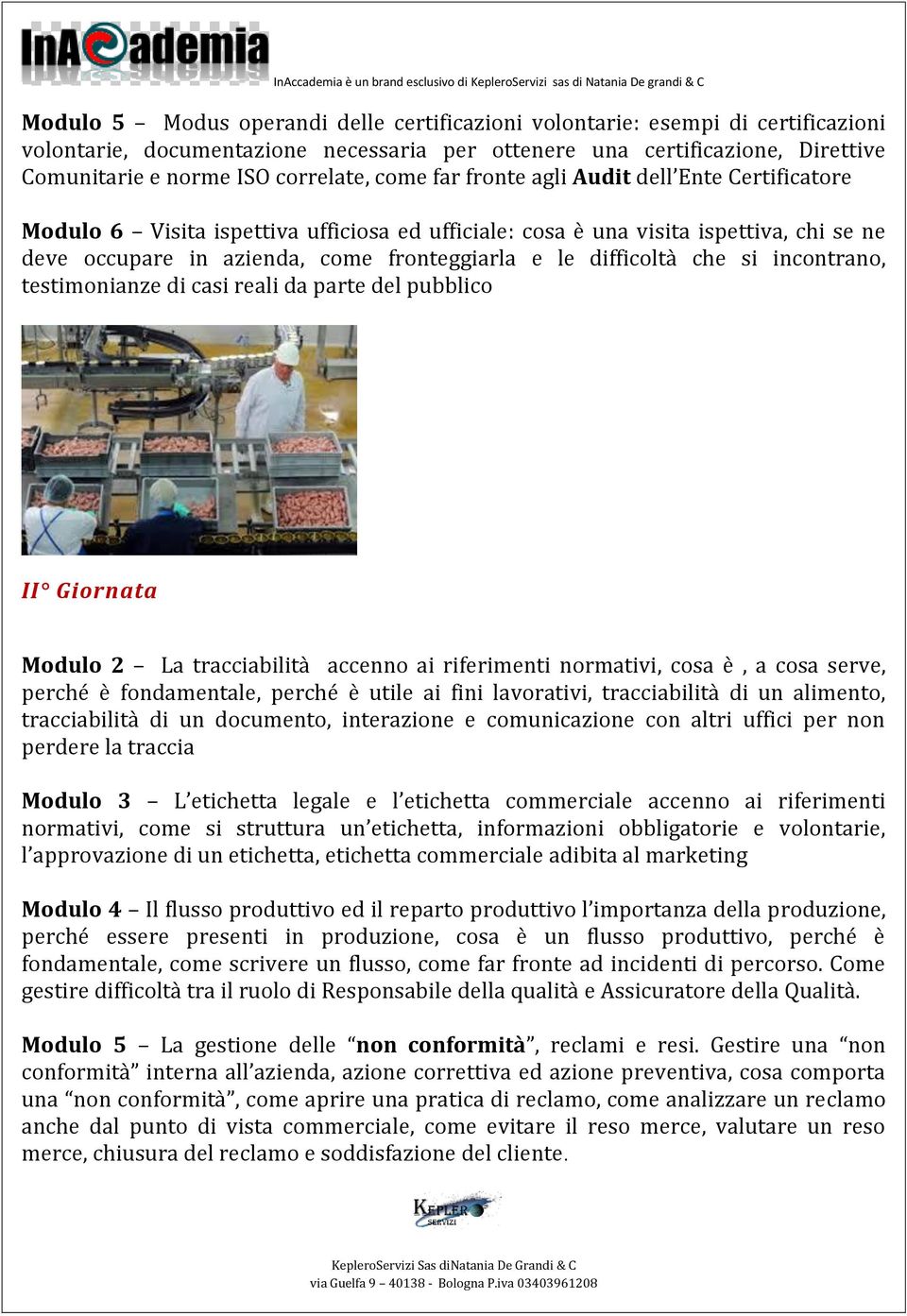 difficoltà che si incontrano, testimonianze di casi reali da parte del pubblico II Giornata Modulo 2 La tracciabilità accenno ai riferimenti normativi, cosa è, a cosa serve, perché è fondamentale,