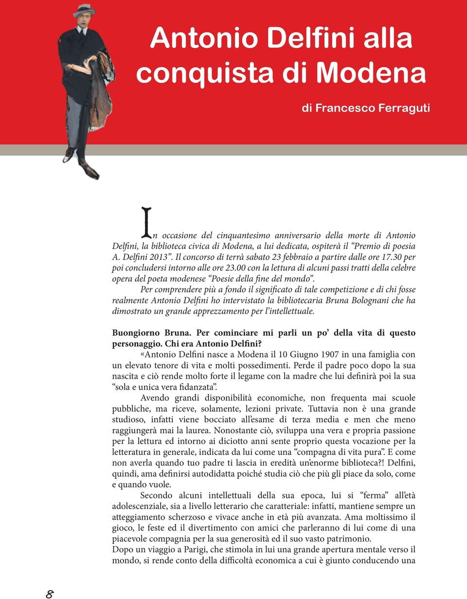 00 con la lettura di alcuni passi tratti della celebre opera del poeta modenese Poesie della fine del mondo.