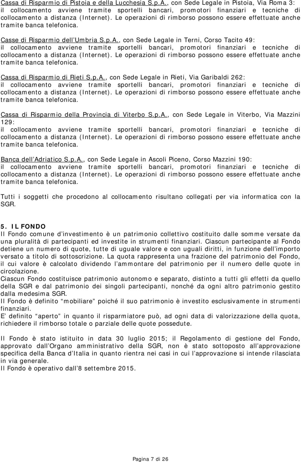 Le operazioni di rimborso possono essere effettuate anche tramite banca telefonica. Casse di Risparmio dell Umbria S.p.A.