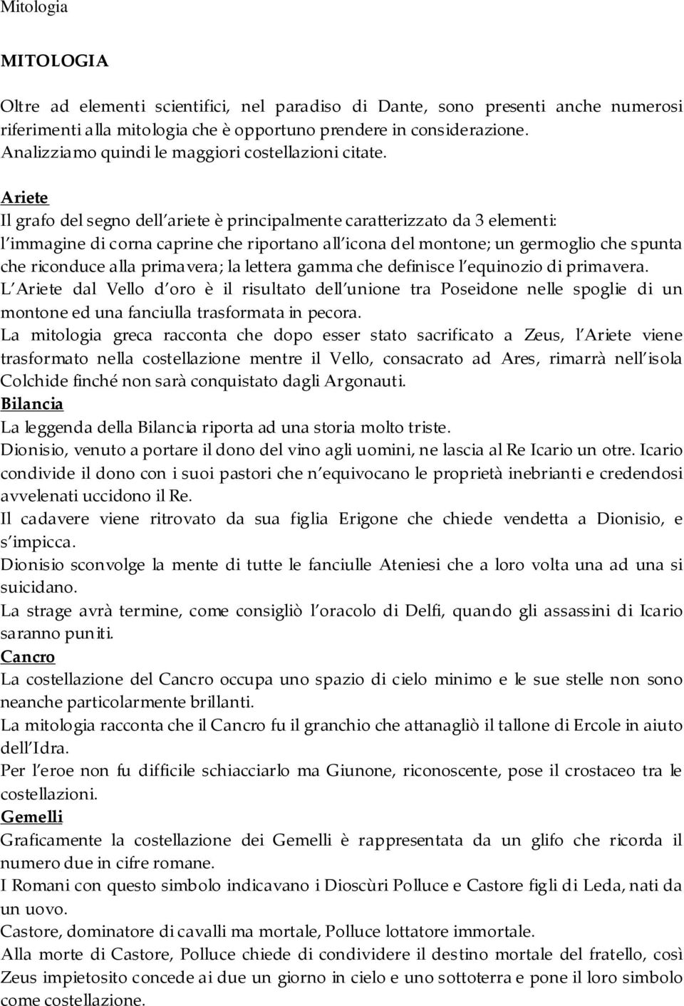 Ariete Il grafo del segno dell ariete è principalmente caratterizzato da 3 elementi: l immagine di corna caprine che riportano all icona del montone; un germoglio che spunta che riconduce alla