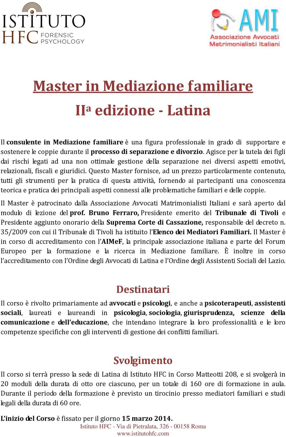 Questo Master fornisce, ad un prezzo particolarmente contenuto, tutti gli strumenti per la pratica di questa attività, fornendo ai partecipanti una conoscenza teorica e pratica dei principali aspetti