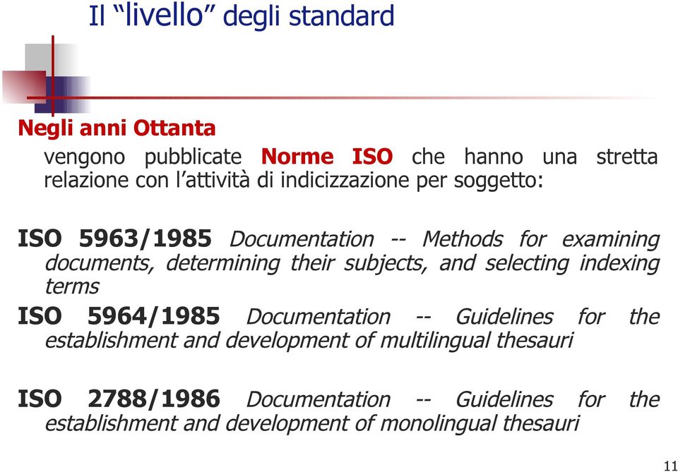 subjects, and selecting indexing terms ISO 5964/1985 Documentation -- Guidelines for the establishment and development of