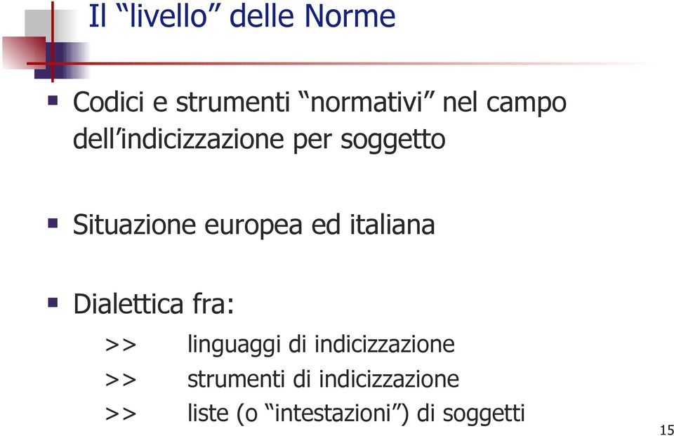 italiana Dialettica fra: >> >> >> linguaggi di indicizzazione