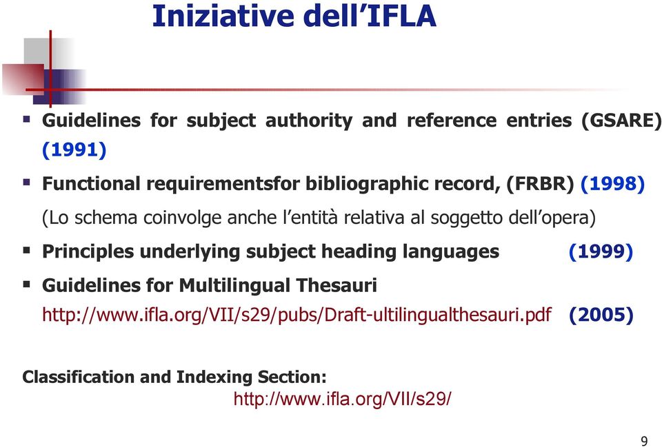 dell opera) Principles underlying subject heading languages Guidelines for Multilingual Thesauri (1999)