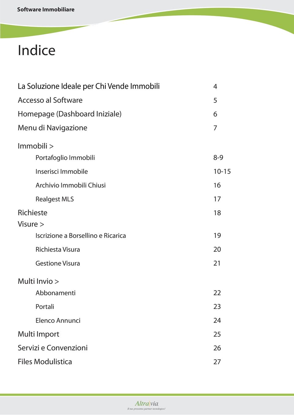 Chiusi 16 Realgest MLS 17 Richieste 18 Visure > Iscrizione a Borsellino e Ricarica 19 Richiesta Visura 20 Gestione