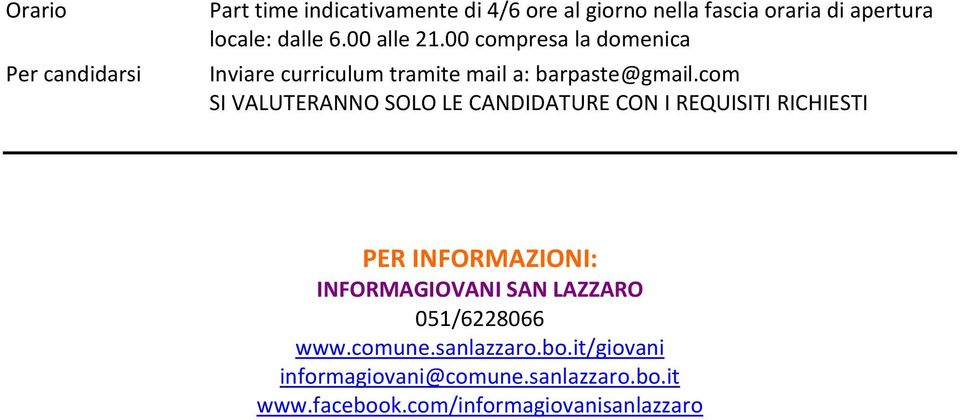 com SI VALUTERANNO SOLO LE CANDIDATURE CON I REQUISITI RICHIESTI PER INFORMAZIONI: INFORMAGIOVANI SAN