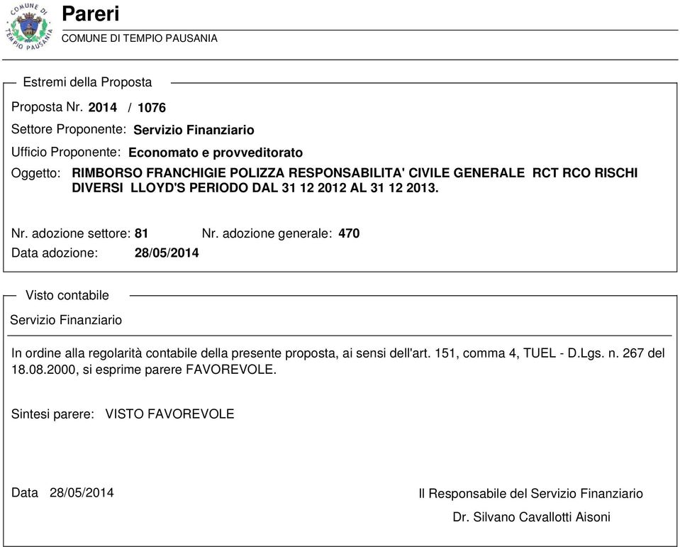 RCO RISCHI DIVERSI LLOYD'S PERIODO DAL 31 12 2012 AL 31 12 2013. Nr. adozione settore: 81 Nr.