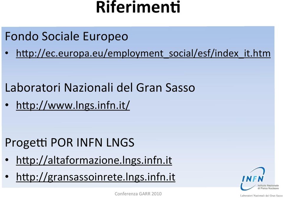 htm Laboratori Nazionali del Gran Sasso hmp://www.lngs.