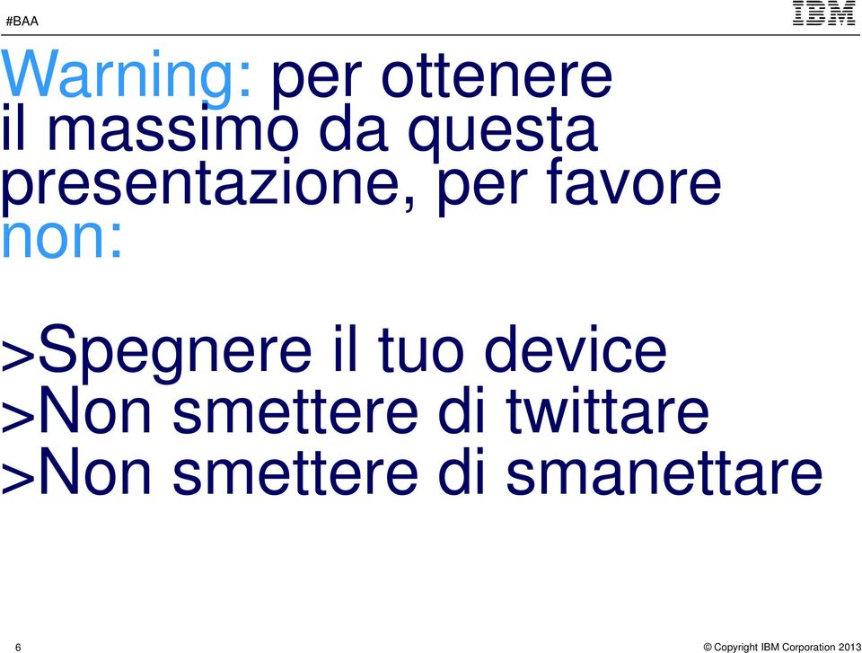 >Spegnere il tuo device >Non smettere