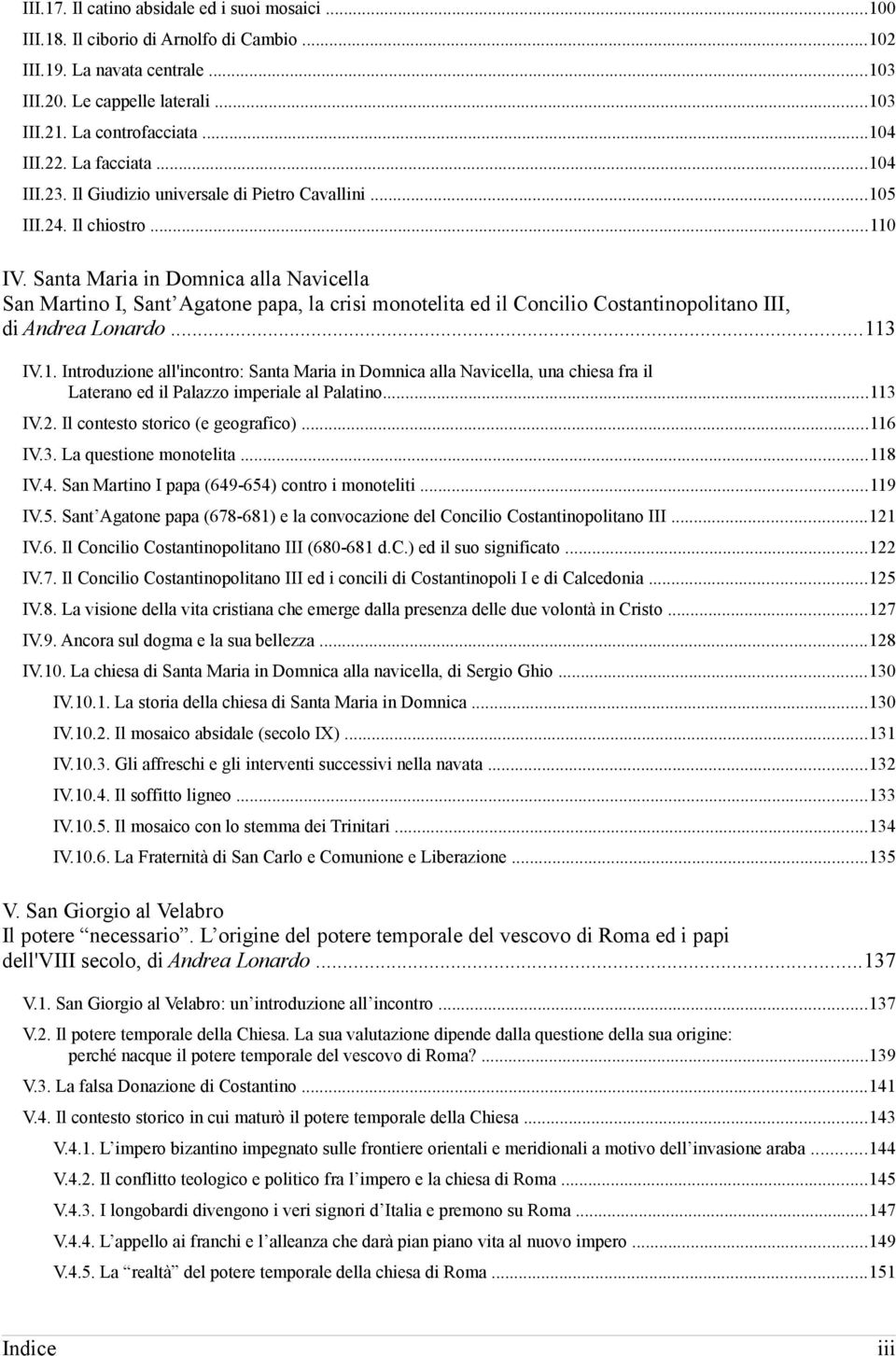 Santa Maria in Domnica alla Navicella San Martino I, Sant Agatone papa, la crisi monotelita ed il Concilio Costantinopolitano III, di Andrea Lonardo...11