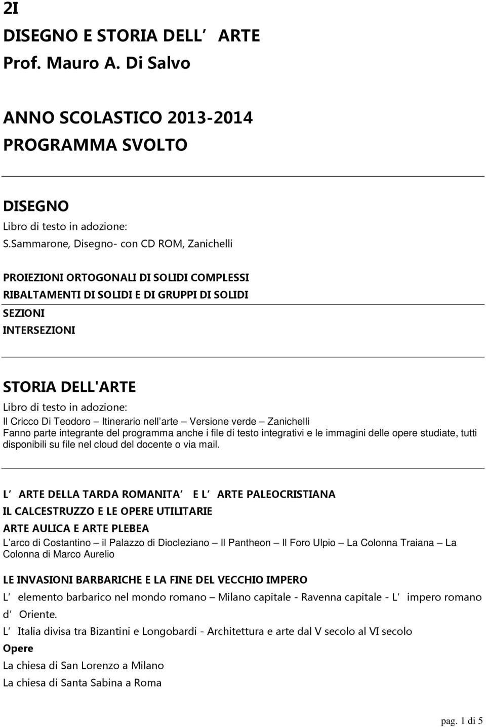 Cricco Di Teodoro Itinerario nell arte Versione verde Zanichelli Fanno parte integrante del programma anche i file di testo integrativi e le immagini delle opere studiate, tutti disponibili su file