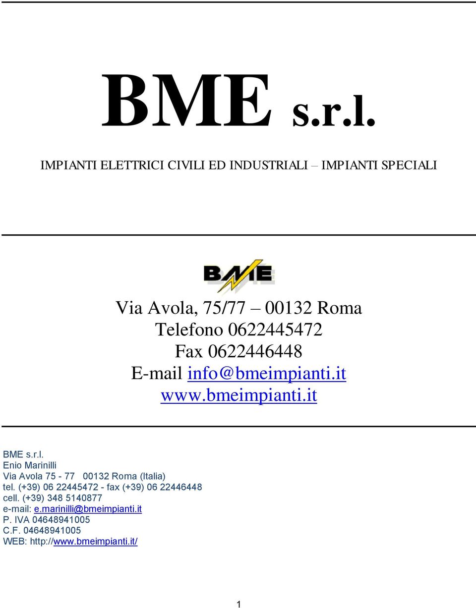 0622445472 Fax 0622446448 E-mail info@bmeimpianti.