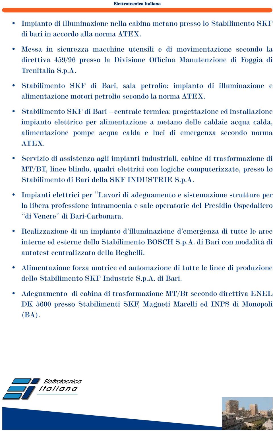 Stabilimento SKF di Bari, sala petrolio: impianto di illuminazione e alimentazione motori petrolio secondo la norma ATEX.