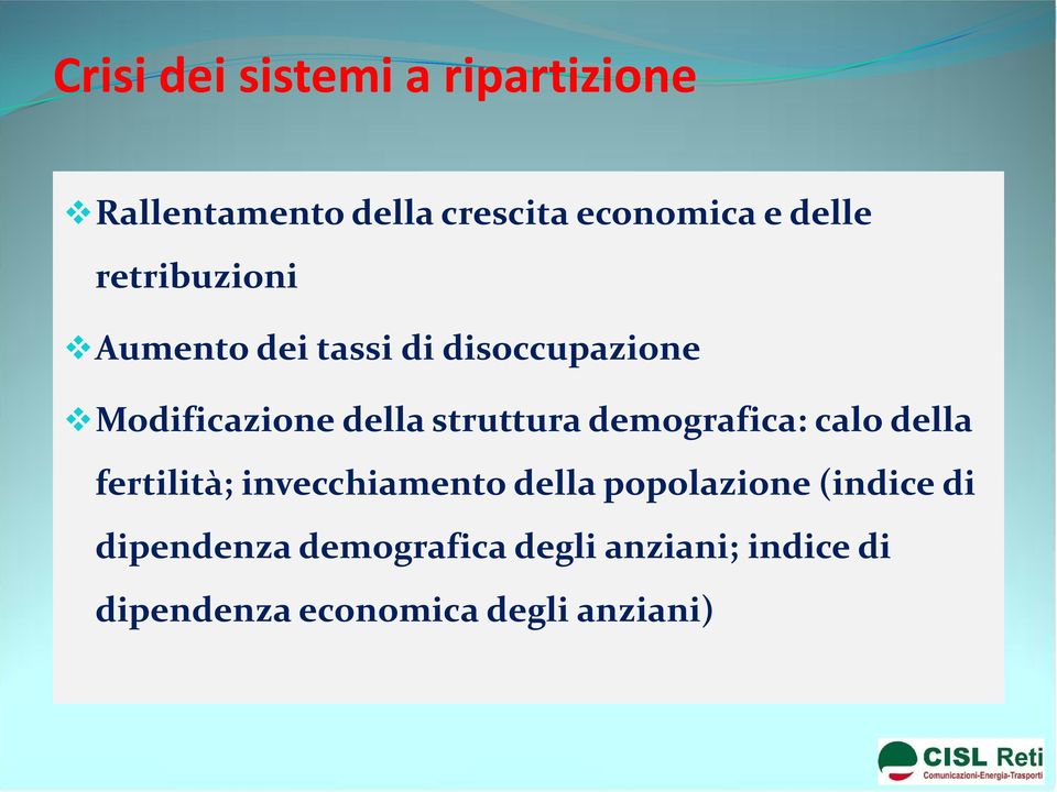 demografica: calo della fertilità; invecchiamento della popolazione (indice di