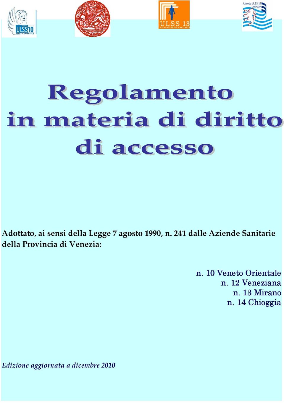 Venezia: n. 10 Veneto Orientale n. 12 Veneziana n.