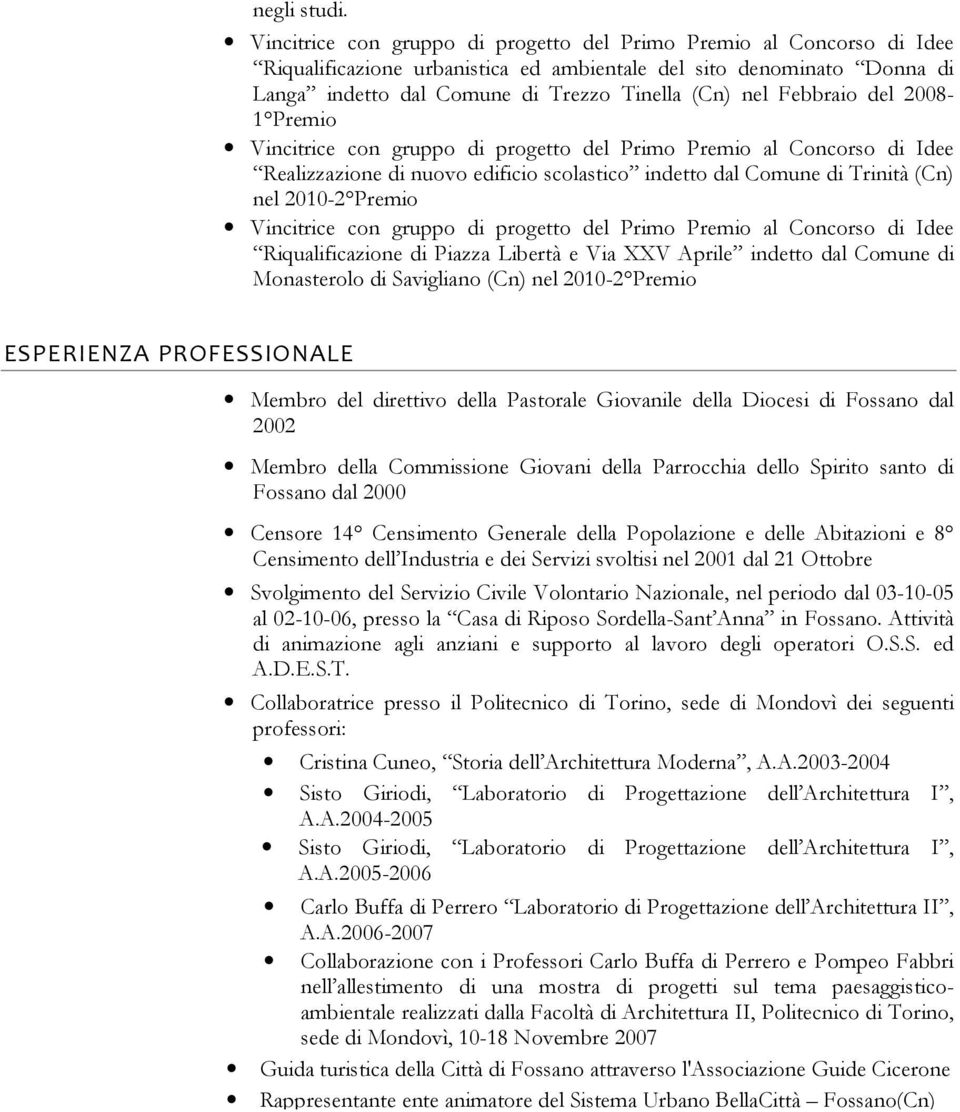 indetto dal Comune di Trinità (Cn) nel 2010-2 Premio Riqualificazione di Piazza Libertà e Via XXV Aprile indetto dal Comune di Monasterolo di Savigliano (Cn) nel 2010-2 Premio ESPERIENZA