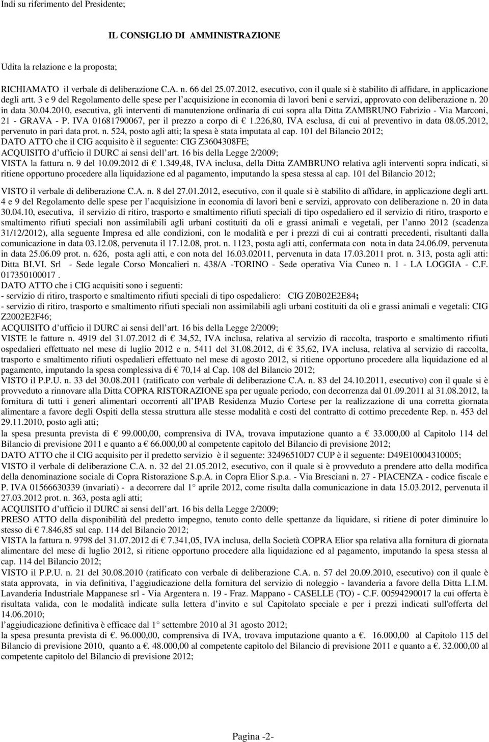 3 e 9 del Regolamento delle spese per l acquisizione in economia di lavori beni e servizi, approvato con deliberazione n. 20 in data 30.04.