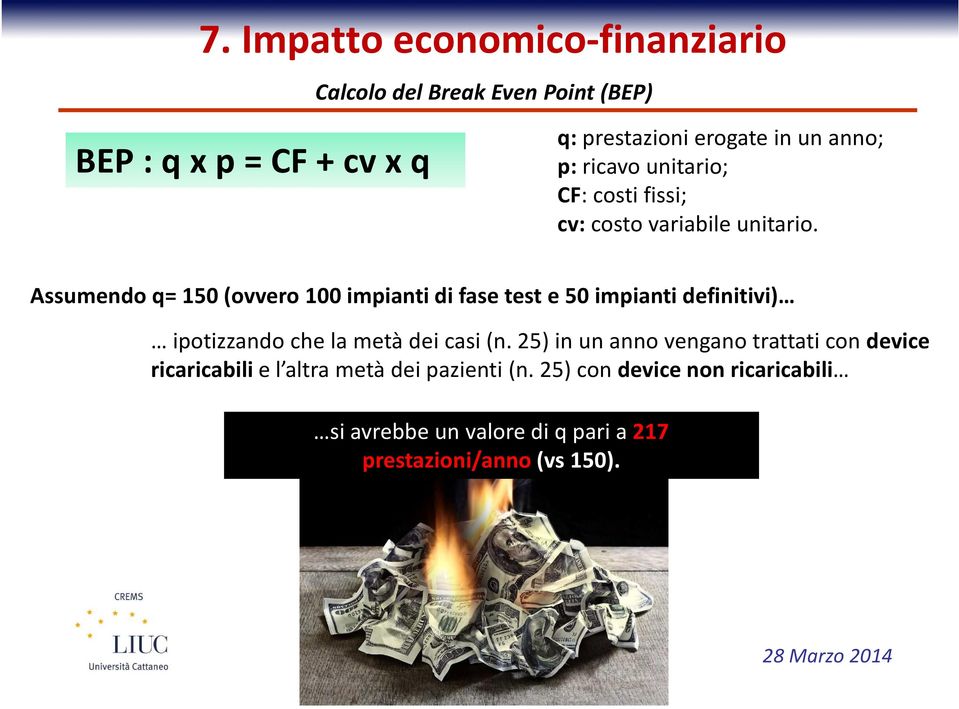 Assumendo q= 150(ovvero 100 impianti di fase test e 50 impianti definitivi) ipotizzandochelametàdeicasi(n.